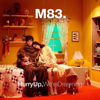 Hurry Up, We're Dreaming · M83